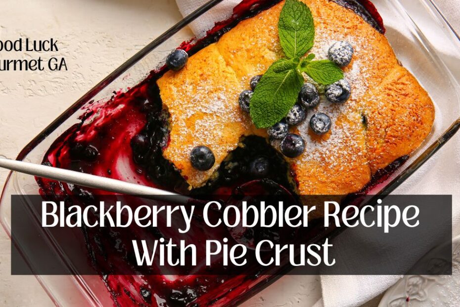 Blackberry Cobbler Recipe With Pie Crust