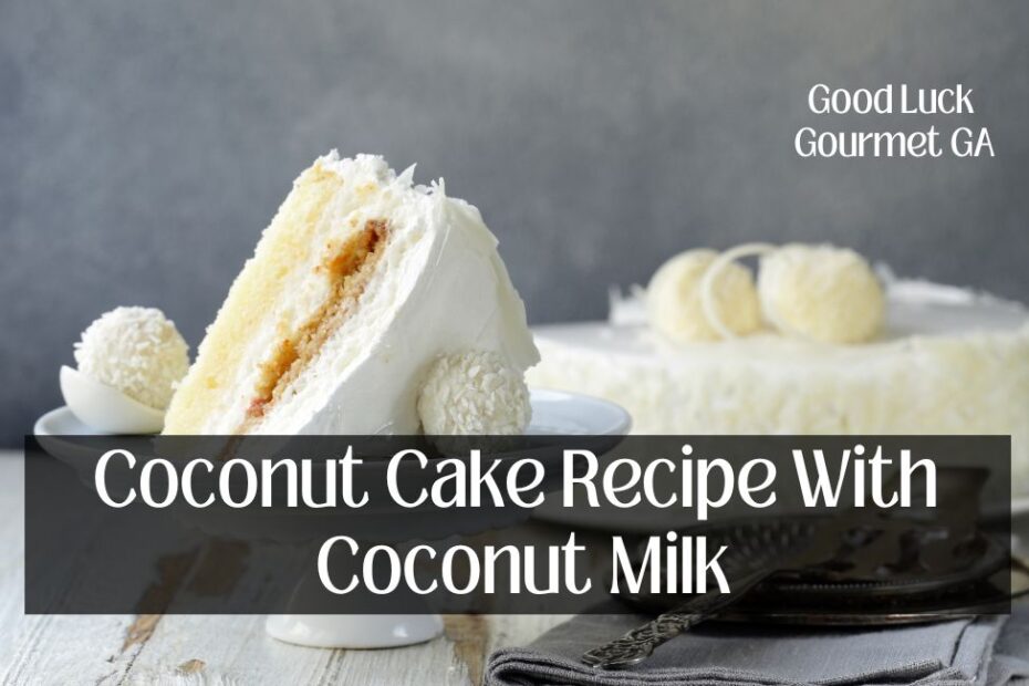 Coconut Cake Recipe With Coconut Milk