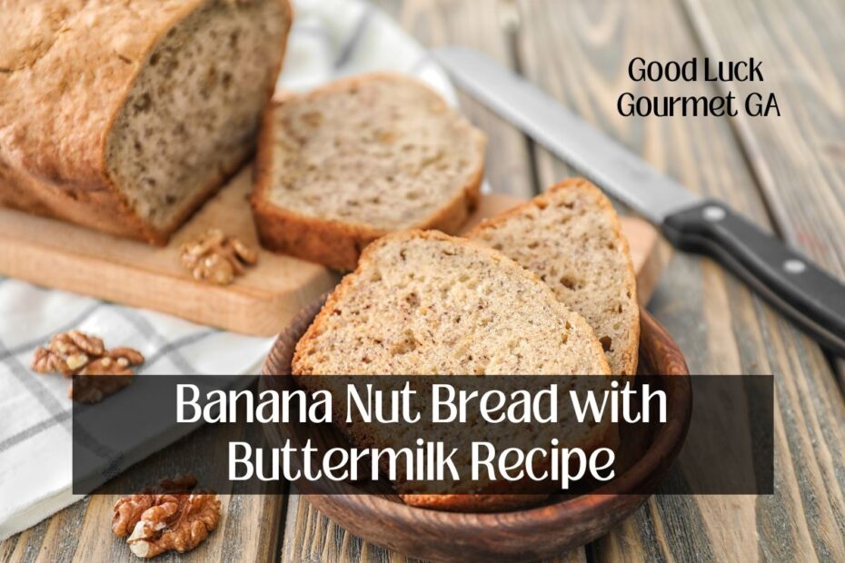 Banana Nut Bread with Buttermilk Recipe
